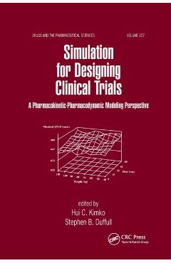 Coperta cărții 'Simulation for Designing Clinical Trials: A Pharmacokinetic-Pharmacodynamic Modeling Perspective - Hui Kimko'