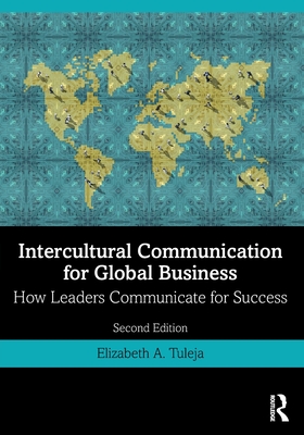 Intercultural Communication for Global Business: How Leaders Communicate for Success - Elizabeth A. Tuleja