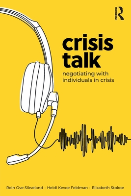 Crisis Talk: Negotiating with Individuals in Crisis - Rein Ove Sikveland