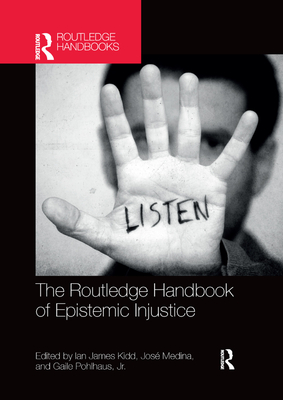 The Routledge Handbook of Epistemic Injustice - Ian James Kidd