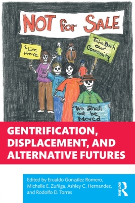 Gentrification, Displacement, and Alternative Futures - Erualdo González Romero