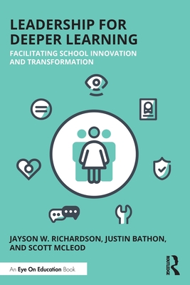 Leadership for Deeper Learning: Facilitating School Innovation and Transformation - Jayson W. Richardson
