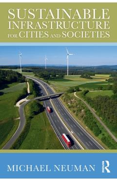 Coperta cărții 'Sustainable Infrastructure for Cities and Societies - Michael Neuman'