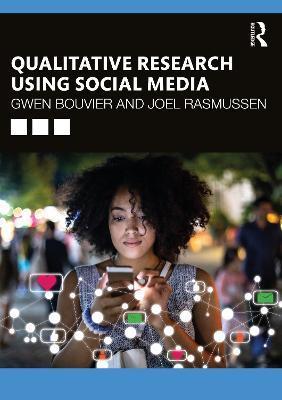 Qualitative Research Using Social Media - Gwen Bouvier