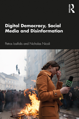 Digital Democracy, Social Media and Disinformation - Petros Iosifidis