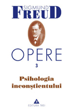 Opere 3. Psihologia Inconstientului - Sigmund Freud