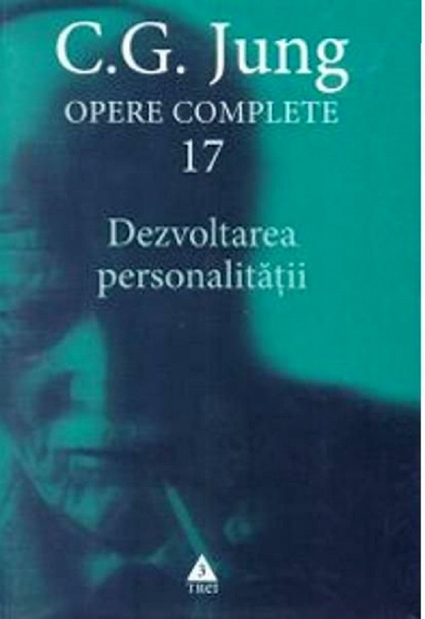 Opere complete 17: Dezvoltarea personalitatii - C.G. Jung