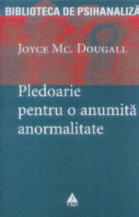 Pledoarie pentru o anuimita anormalitate - Joyce Mc. Dougall