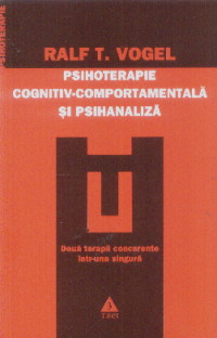 Psihoterapie cognitiv-comportamentala si psihanaliza - Ralf T. Voger