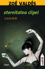 Coperta cărții 'Eternitatea clipei - Zoe Valdes'
