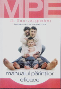 Manualul Parintilor Eficace - Dr. Thomas Gordon