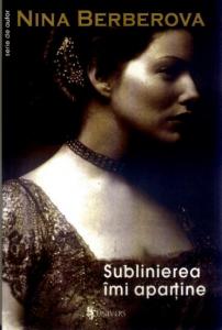 Coperta cărții 'Sublinierea imi apartine - Nina Berberova'