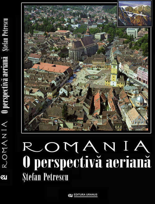 Romania o perspectiva aeriana - Stefan Petrescu