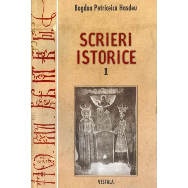 Scrieri istorice 1+2 - Bogdan Petriceicu Hasdeu