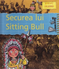 Biografii celebre - Securea lui Sitting Bull