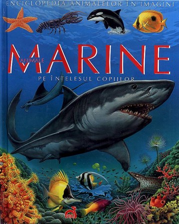 Enciclopedia animalelor in imagini - Animale Marine