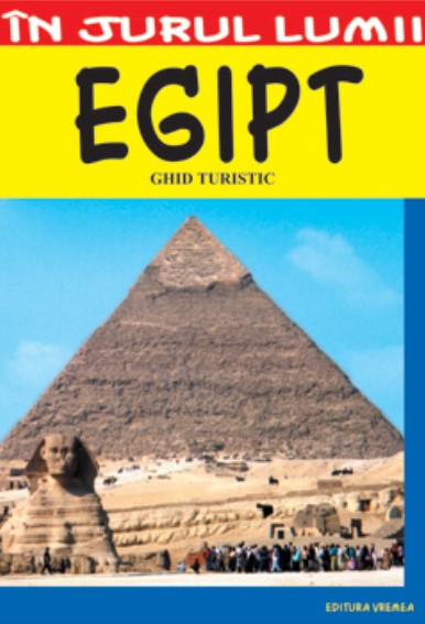 In jurul lumii - Egipt - Ghid turistic - Roxana Nicolae