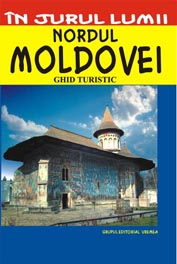 In jurul lumii - Nordul Moldovei - Ghid turistic