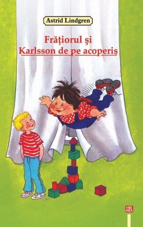 Fratiorul Si Karlsson De Pe Acoperis - Astrid Lindgren