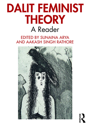 Dalit Feminist Theory: A Reader - Sunaina Arya