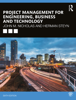 Project Management for Engineering, Business and Technology - John M. Nicholas