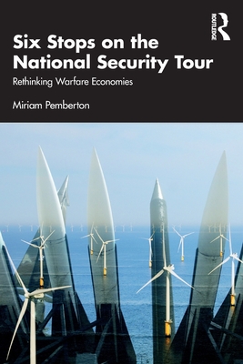 Coperta cărții 'Six Stops on the National Security Tour: Rethinking Warfare Economies - Miriam Pemberton'