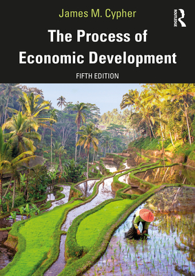 The Process of Economic Development - James M. Cypher