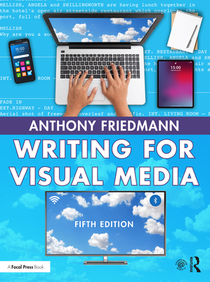 Writing for Visual Media - Anthony Friedmann