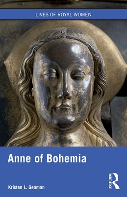 Anne of Bohemia - Kristen L. Geaman