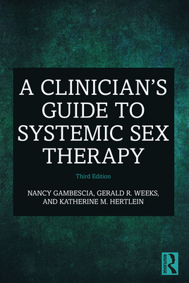 A Clinician's Guide to Systemic Sex Therapy - Nancy Gambescia