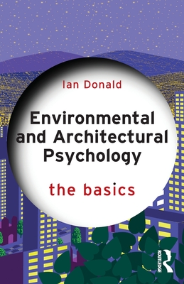 Environmental and Architectural Psychology: The Basics - Ian Donald