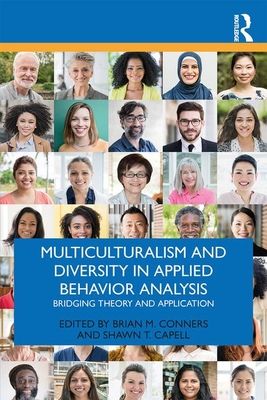 Multiculturalism and Diversity in Applied Behavior Analysis: Bridging Theory and Application - Brian M. Conners