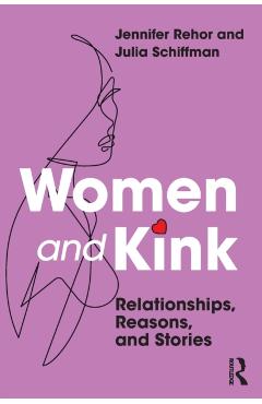 Women and Kink: Relationships, Reasons, and Stories - Jennifer Rehor