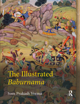 The Illustrated Baburnama - Som Prakash Verma