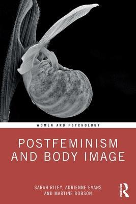 Postfeminism and Body Image - Sarah Riley