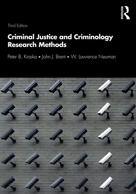 Criminal Justice and Criminology Research Methods - Peter B. Kraska