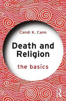 Death and Religion: The Basics - Candi Cann