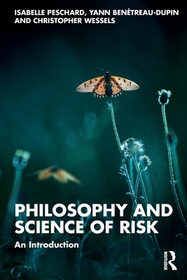 Philosophy and Science of Risk: An Introduction - Isabelle Peschard