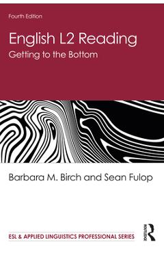 English L2 Reading: Getting to the Bottom - Barbara M. Birch 