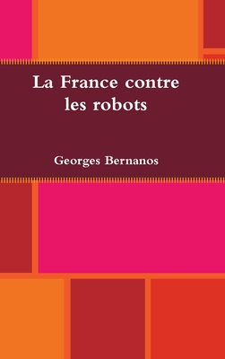 La France contre les robots - Georges Bernanos