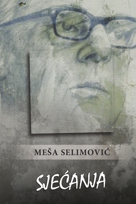 Sjecanja - Mesa Selimovic