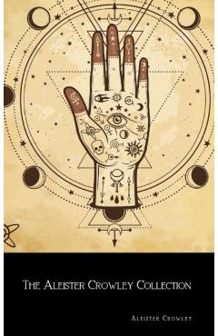 The Aleister Crowley Collection - Aleister Crowley