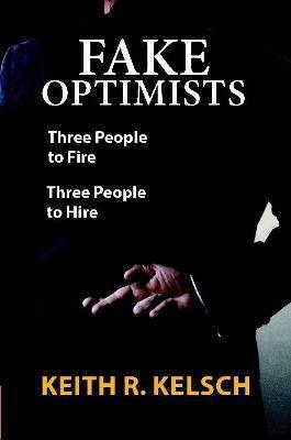Fake Optimists - Keith R. Kelsch