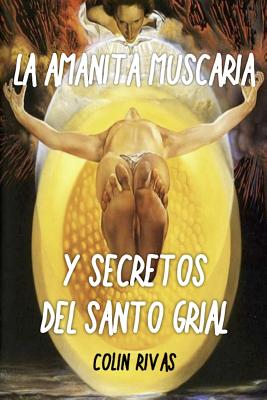 Amanita Muscaria: Y Secretos del Santo Grial - Robert Gordon Wasson