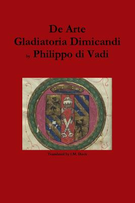 De Arte Gladiatoria Dimicandi - Philippo Di Vadi