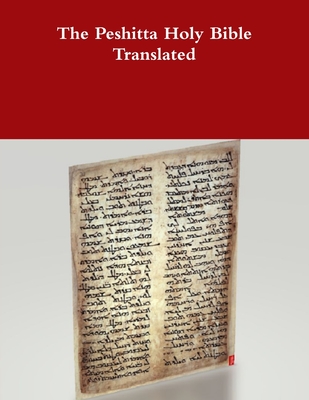 The Peshitta Holy Bible Translated - David Bauscher