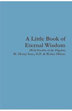 Coperta cărții 'A Little Book of Eternal Wisdom - O. P. Bl Henry Suso'