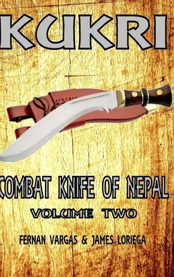 Kukri Combat Knife of Nepal Volume Two - Fernan Vargas