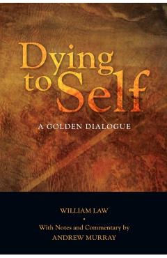 Dying to Self: A Golden Dialogue - William Law
