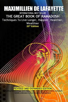 23rd Edition.THE GREAT BOOK OF RAMADOSH . Techniques To Live Longer, Happier, Healthier, Wealthier - Maximillien De Lafayette